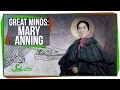 Great Minds: Mary Anning, "The Greatest Fossilist in the World"