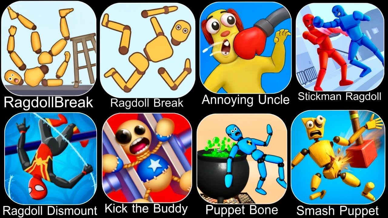 Ragdoll Break,Kick the Buddy,Annoying Uncle Punch,Kick Loser,Smash Puppet,Ragdoll Fall,Ragdoll Game