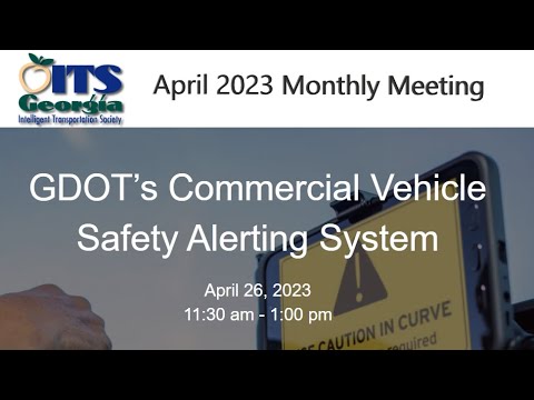 ITSGA | 2023.04.26 | Monthly Meeting | GDOT&#039;s Commercial Vehicle Safety Alerting System