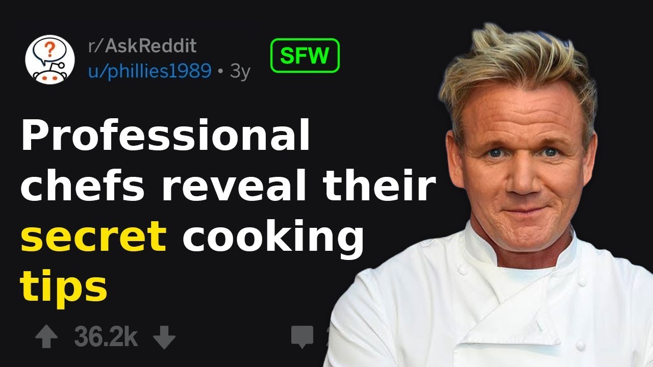Professional Chefs Reveal Their Most Secret Cooking Tips (r/AskReddit