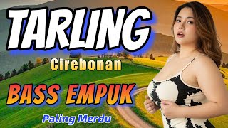 TARLING CIREBONAN PALING MERDU - LAGU TARLING MUSIK SANTAI BASS EMPUK - TARLING LAGU SEDIH