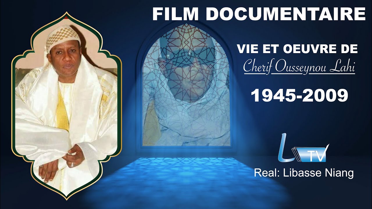 FILM DOCUMENTAIRE SUR LA VIE ET OEUVRE DE CHERIF OUSSEYNOU LAYE DE 1945 2009