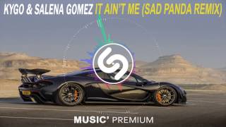 Kygo & Selena Gomez - It Ain't Me (Sad Panda Trap Remix)