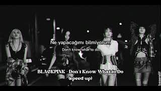 BLACKPINK - Don’t Know What to Do (speed up) (Türkçe Çeviri)