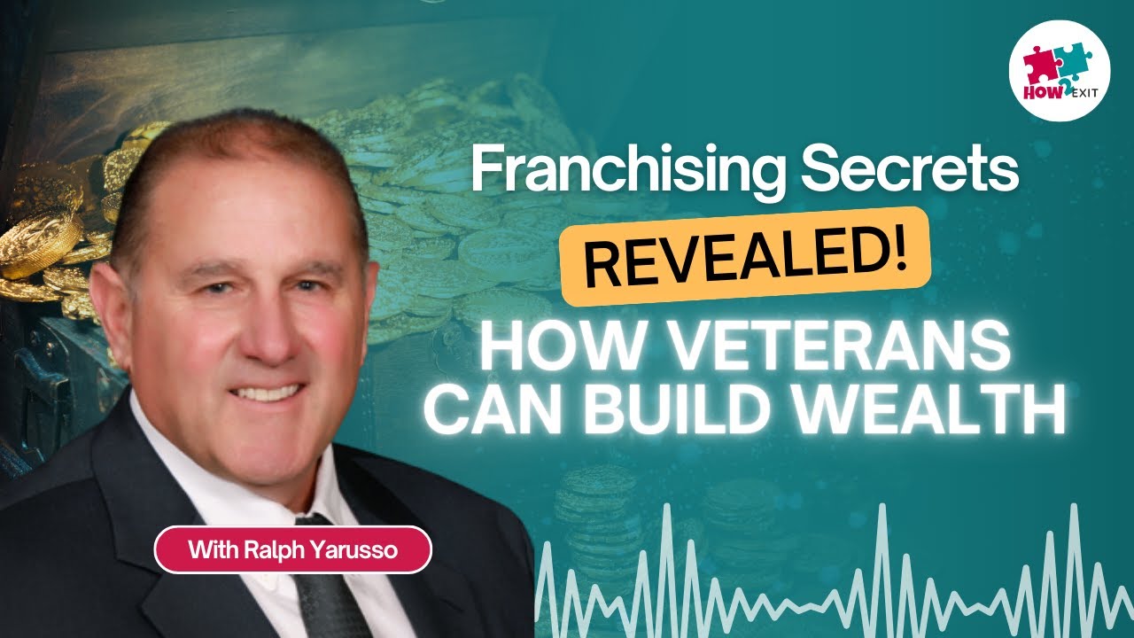 E199: Franchising: Unveiling the Wealth-Building Power of Franchising with Ralph Yarusso