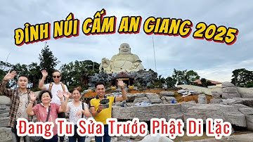 Núi Cấm An Giang Mới Nhất 2025 Đang Sửa Chữa Phía Trước Tượng Phật Di Lặc | SaLaTV