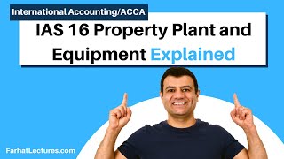 IAS 16 | Property Plant and Equipment | IFRS | International Financial Reporting Standards