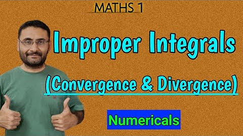 Improper Integrals | Convergence & Divergence of Intigral | Maths 1 | Engineering Mathematics