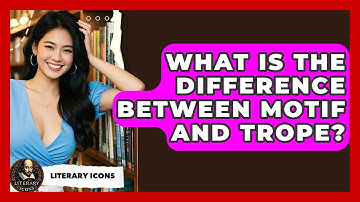 What Is The Difference Between Motif And Trope? - Literary Icons
