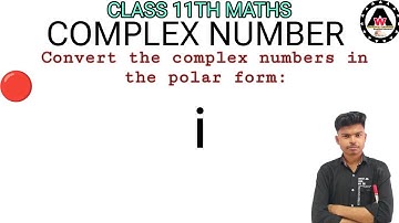 Convert  the complex numbers i in the polar form || Worldeez Academy