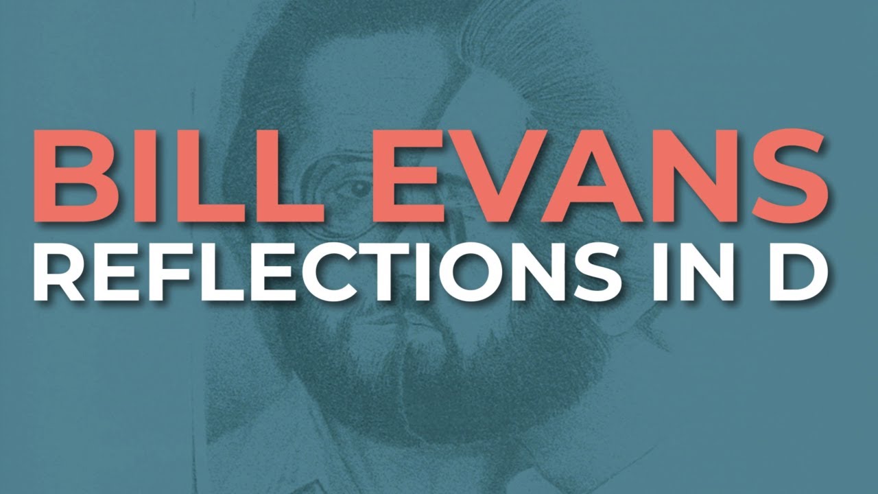 Bill Evans - Reflections In D (Official Audio)