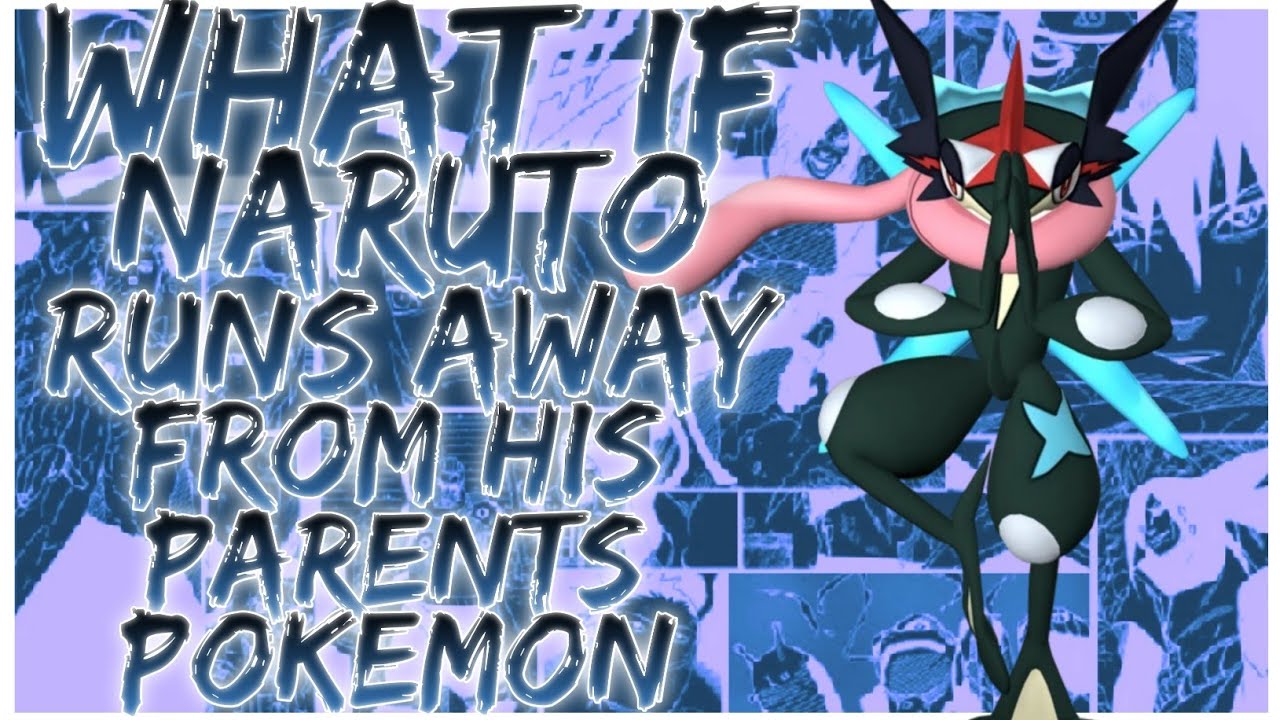 what if Naruto runs away from his parents Pokemon