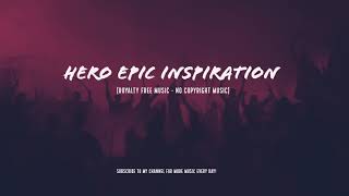 Hero Epic Inspiration [Royalty Free Music - No Copyright Music]