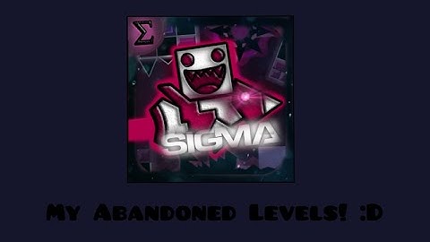 Geometry Dash - All My Abandoned projects!