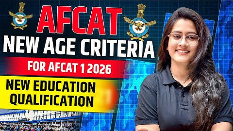 New Age Criteria AND Education Qualification for AFCAT 1 2026 | Age Limit & Eligibility Full Details