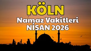 Köln Namaz Vakitleri Nisan 2026 Gebetszeiten Köln Ezan Saatleri Ve Güncel Takvim