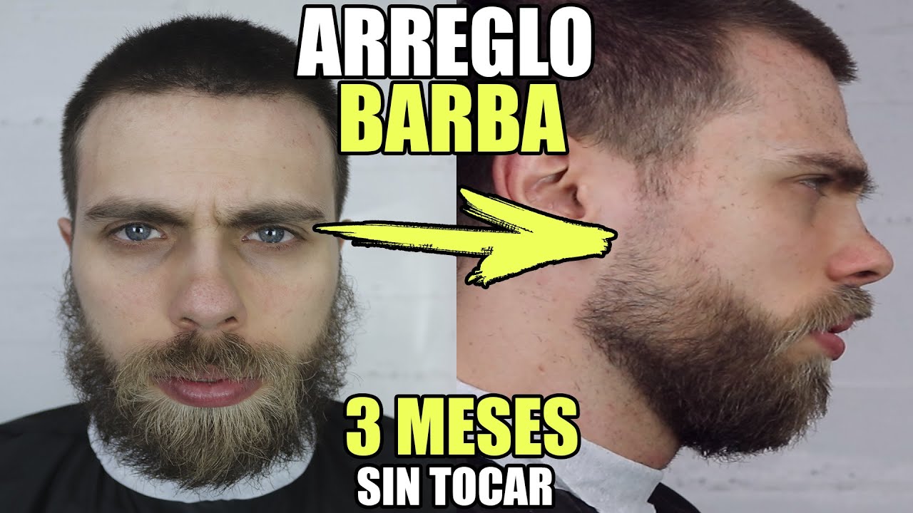 Como Arreglar Barba En Casa Cambio Radical Despues De Meses Youtube