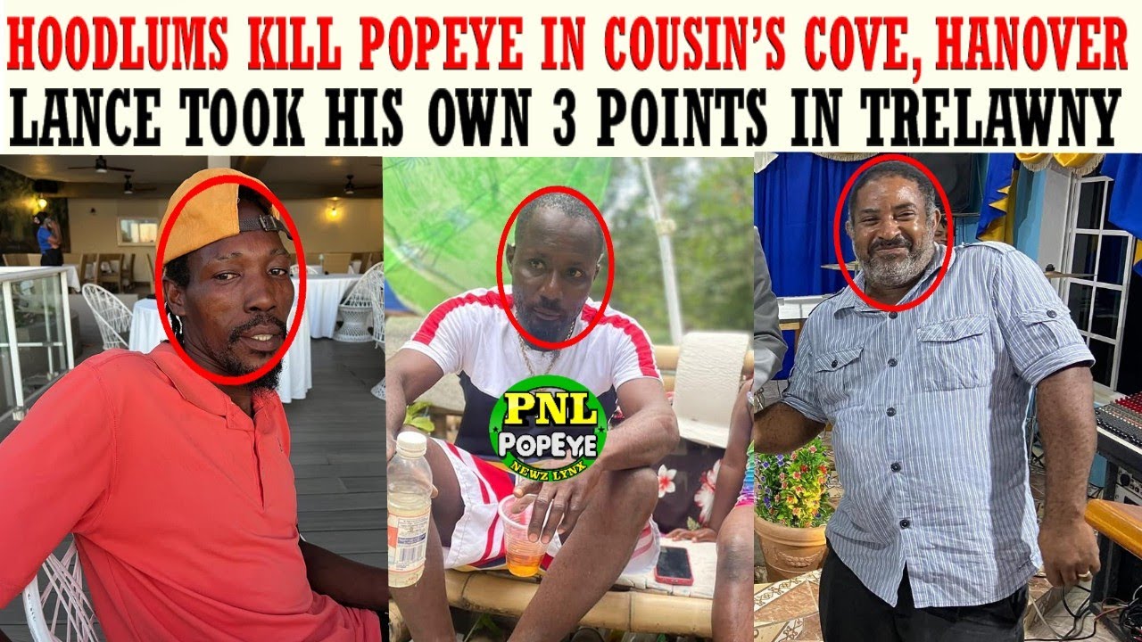 Hoodlums KlLL Popeye In Hanover + Lance Took His Own 3 Points In Trelawny + Was It Niney's Son?
