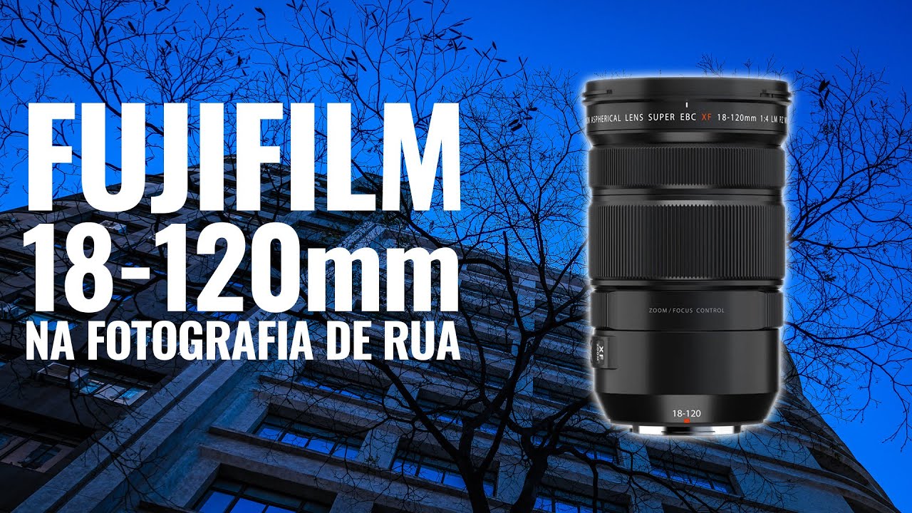 🔴 LENTE FUJIFILM 18-120mm LM PZ WR na FOTOGRAFIA DE RUA
