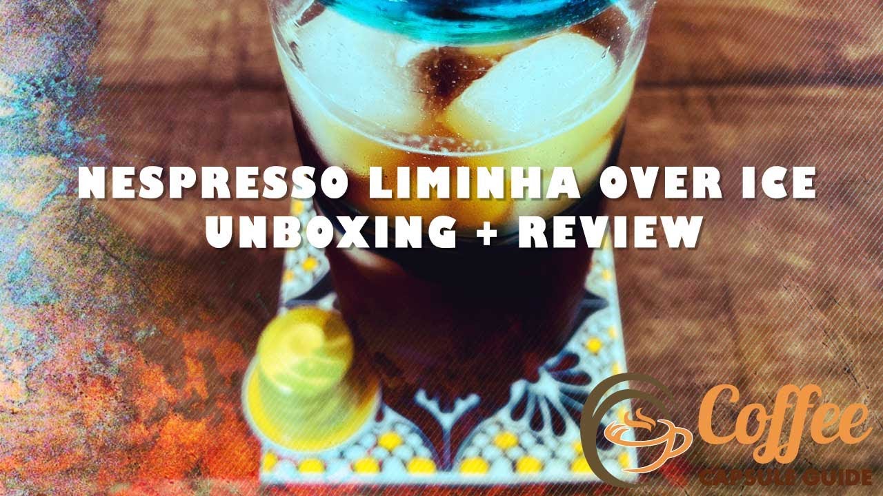 Nespresso Liminha Over Ice Capsule Review