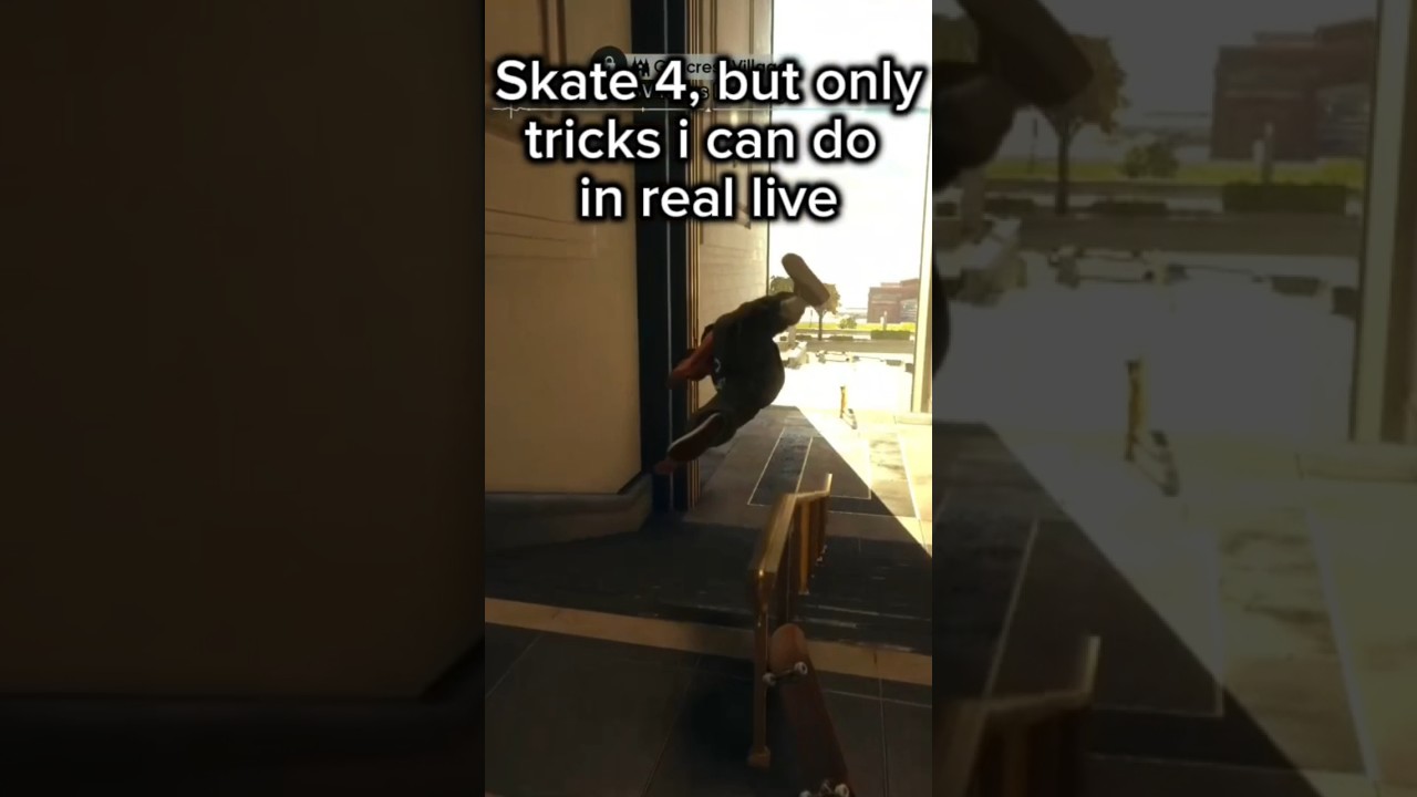 Skate 4, but only tricks i can do in real live 