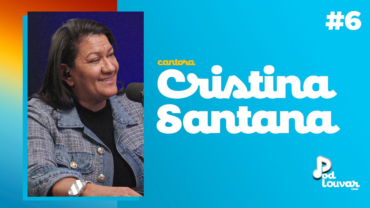Cristina Santana | Podcast PodLouvar | 19/08/24 | 6º Edição | IPDA