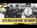 #25 I segreti svelati delle origini del Rolex Air King!