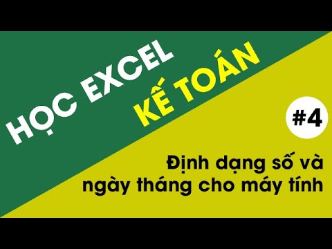 Video Học Excel Kế Toán - #4: Định dạng số và ngày tháng cho... - youtube