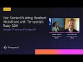 Get Started Building Resilient Workflows with Temporal’s Ruby SDK