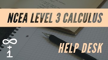 NCEA Level 3 Calculus Help Desk 1 | 08 Nov 20