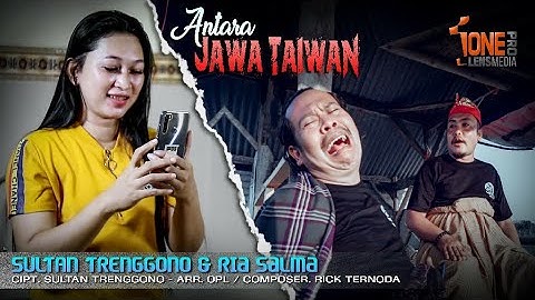 ANTARA JAWA TAIWAN | SULTAN TRENGGONO & RIA SALMA | PRODUKSI SULTAN JAYA MANAGEMENT