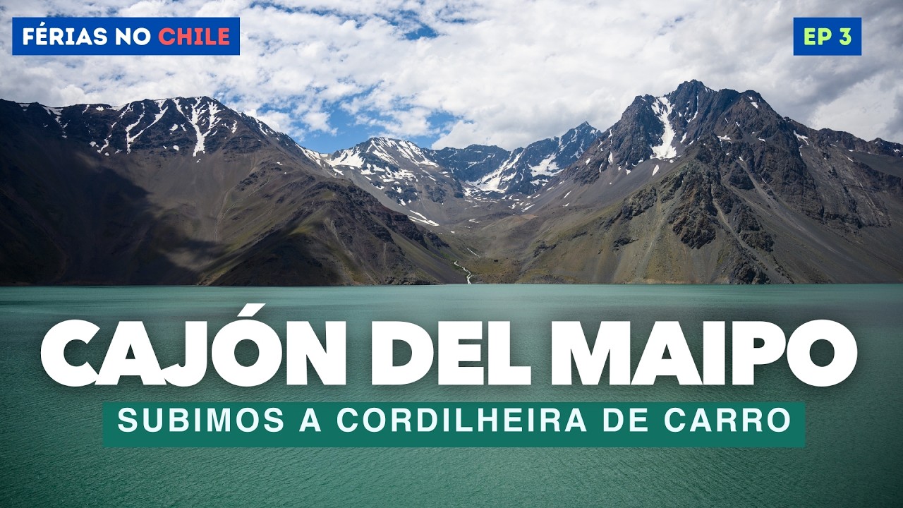 CHILE | Cordilheira dos Andes e Cajón del Maipo de carro