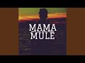 Mama Mule (feat. Mossa &amp; Daciano)