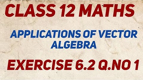 12th Maths Exercise 6.2 1st Sum | Applications Of Vector Algebra | Chapter 6 | In Tamil | 2022