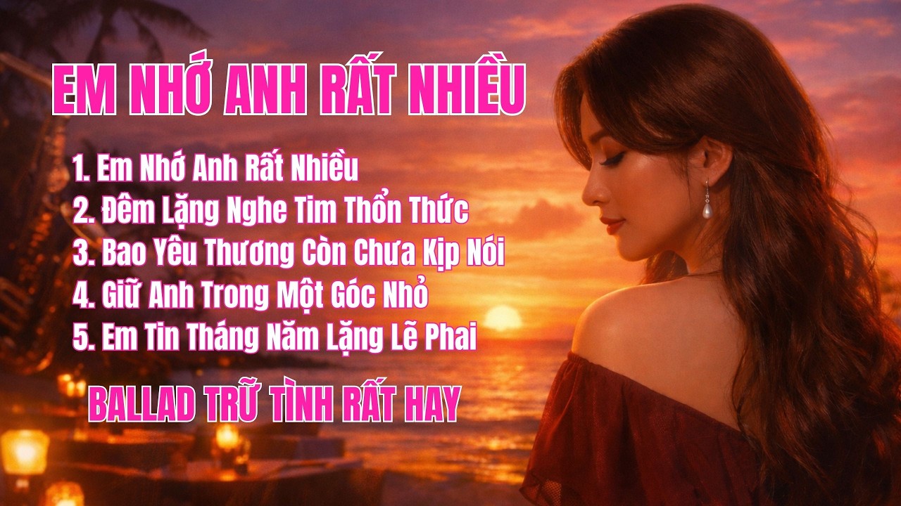 EM NHỚ ANH RẤT NHIỀU | Nhạc Trữ Tình Hay Nhất 2026 | Ballad Buồn Nghe Là Thấm | Trái Tim Music