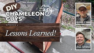 Chameleon cage build Lessons Learned!