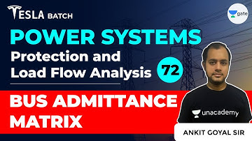 Bus Admittance Matrix | Protection and Load Flow Analysis | Lec 72 | Power Systems