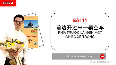 HÁN 4 | BÀI 1 - PHẦN 1: 前边开过来一辆空车 – Phía trước có một cái xe trống đang đi tới. | Giáo trình hán ngữ - DayDayNews