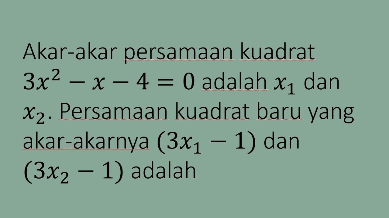 Akar akar Persamaan Kuadrat 3x 2 x 4 0 Adalah X1 Dan X2 Persamaan akar-akar-persamaan-kuadrat-3x-2-x-4-0-adalah-x1-dan-x2-persamaan