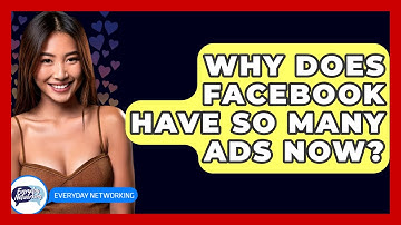 Why Does Facebook Have So Many Ads Now? - Everyday-Networking