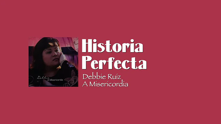 "Historia Perfecta" - Debbie Ruiz