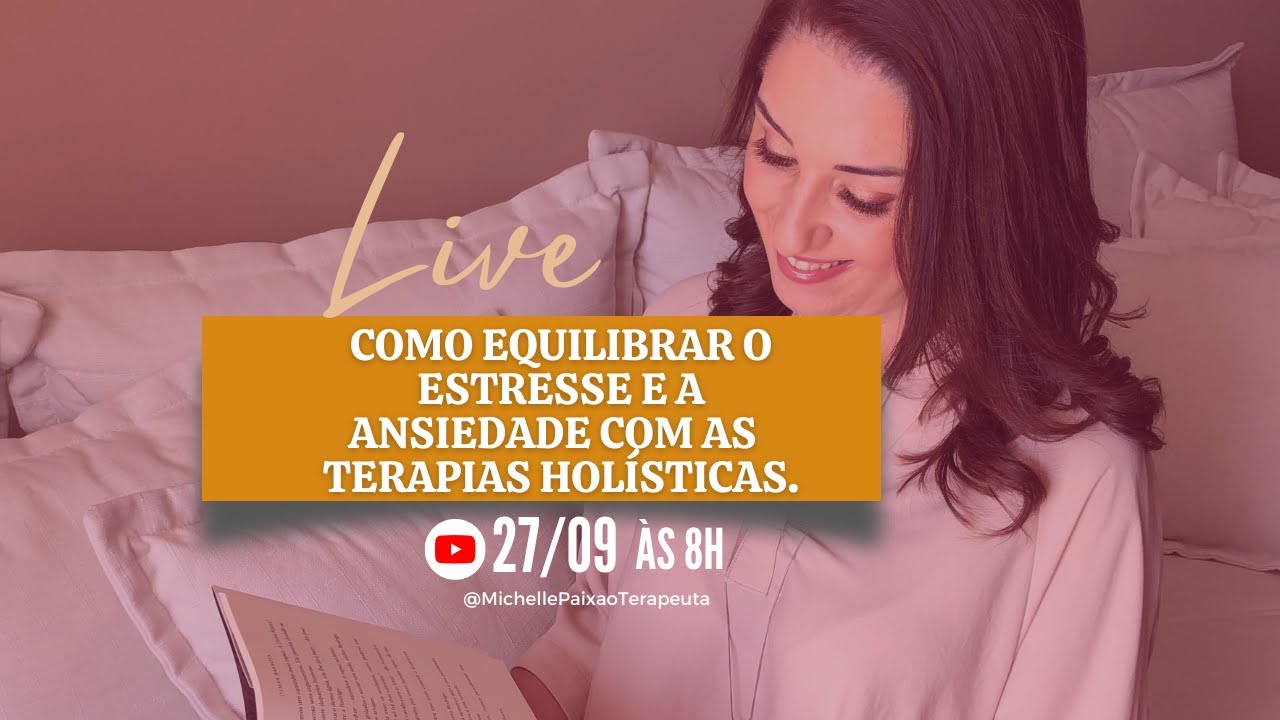 COMO EQUILIBRAR O ESTRESSE E A ANSIEDADE COM AS TERAPIAS HOLÍSTICAS ...