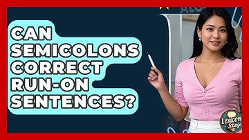 Can Semicolons Correct Run-on Sentences? - Lexicon Lounge