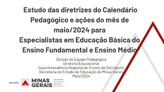 Estudo das diretrizes do Calendário Pedagógico e ações do mês de maio/2024 para EEBs do EF e EM