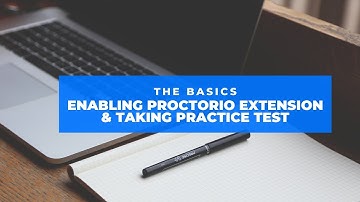 Enabling Proctorio Chrome Extension and Taking Your First Practice Test