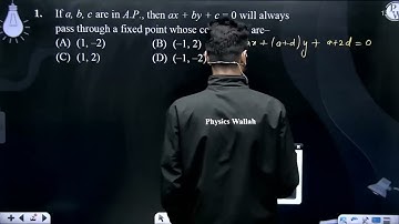 If a, b, c are in A.P., then ax + by + c = 0 will always pass through a fixed point whose coordi....