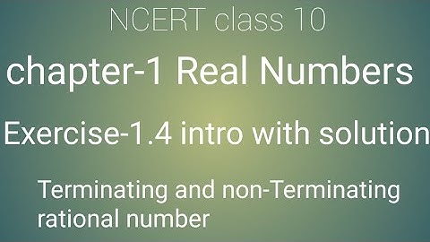 Class 10 maths chapter- 1 Real numbers:Exercise- 1.4.intro &Solution:Terminating and non-Terminating