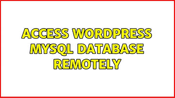 Access WordPress MySQL database remotely (3 Solutions!!)