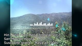 Hin Q'inal Han - Mega Tropical San Marcos Huista 2016