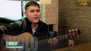 Video thumbnail of "ABRAHAM VAZQUEZ - CHOLO (Versión Pepe's Office)"